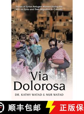 【3-4周达】Via Dolorosa: Stories of Syrian Refugee Women During the War on Syria and Their Migration ... [9780228852131]