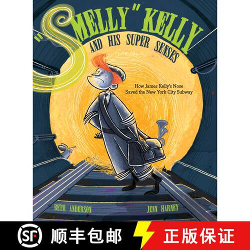 【3-4周达】精装 Smelly Kelly and His Super Senses: How James Kelly's Nose Saved the New York City Subway [9781684373994]