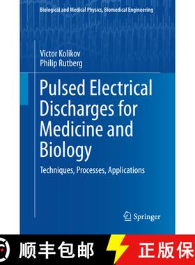 【3-4周达】Pulsed Electrical Discharges for Medicine and Biology : Techniques, Processes, Applications [9783319181288]