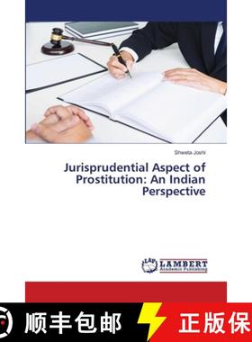 【3-4周达】Jurisprudential Aspect of Prostitution: An Indian Perspective [9783659834912]
