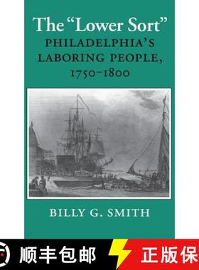 【3-4周达】The lower Sort: Philadelphia's Laboring People, 1750-1800 [9780801422423]
