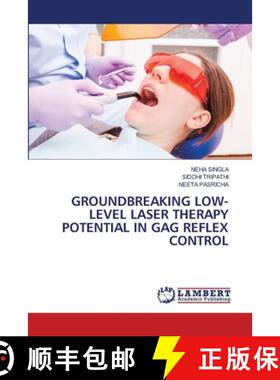 【3-4周达】Groundbreaking Low-Level Laser Therapy Potential in Gag Reflex Control [9786208011772]