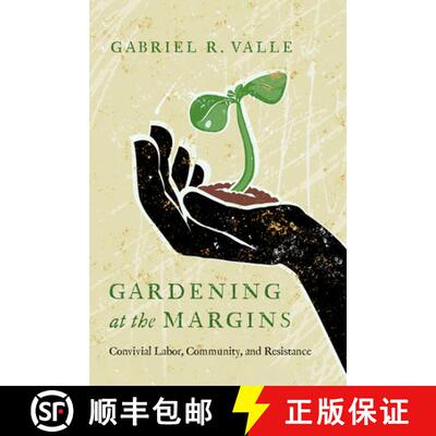 【3-4周达】Gardening at the Margins: Convivial Labor, Community, and Resistance [9780816547326]