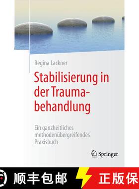 【3-4周达】Stabilisierung in der Traumabehandlung: Ein ganzheitliches methodenübergreifendes Praxisbuch [9783662624814]
