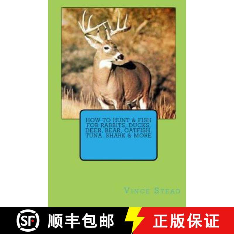 【3-4周达】How to Hunt & Fish for Rabbits, Ducks, Deer, Bear, Catfish, Tuna, Shark & More [9781329174313]