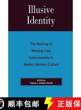 预订 Illusive Identity : The Blurring of Working Class Consciousness in Modern Western Culture [9780739103487]