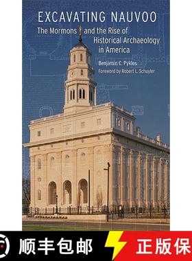 【3-4周达】Excavating Nauvoo: The Mormons and the Rise of Historical Archaeology in America [9780803218932]
