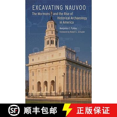 【3-4周达】Excavating Nauvoo: The Mormons and the Rise of Historical Archaeology in America [9780803218932]