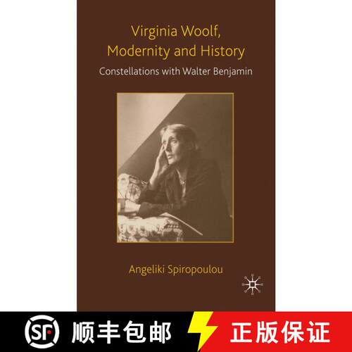 【3-4周达】精装 Virginia Woolf, Modernity and History : Constellations with Walter Benjamin [9780230537583]