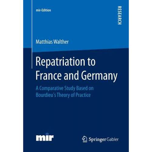 【4周达】Repatriation to France and Germany: A Comparative Study Based on Bourdieu's Theory of Practice[9783658056995]-封面