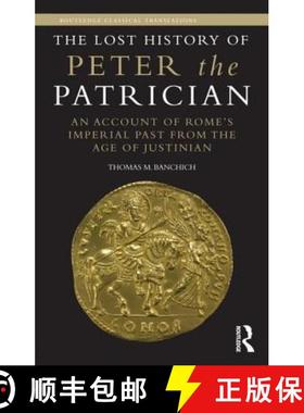 【3-4周达】The Lost History of Peter the Patrician : An Account of Rome's Imperial Past from the Age ... [9780415516631]