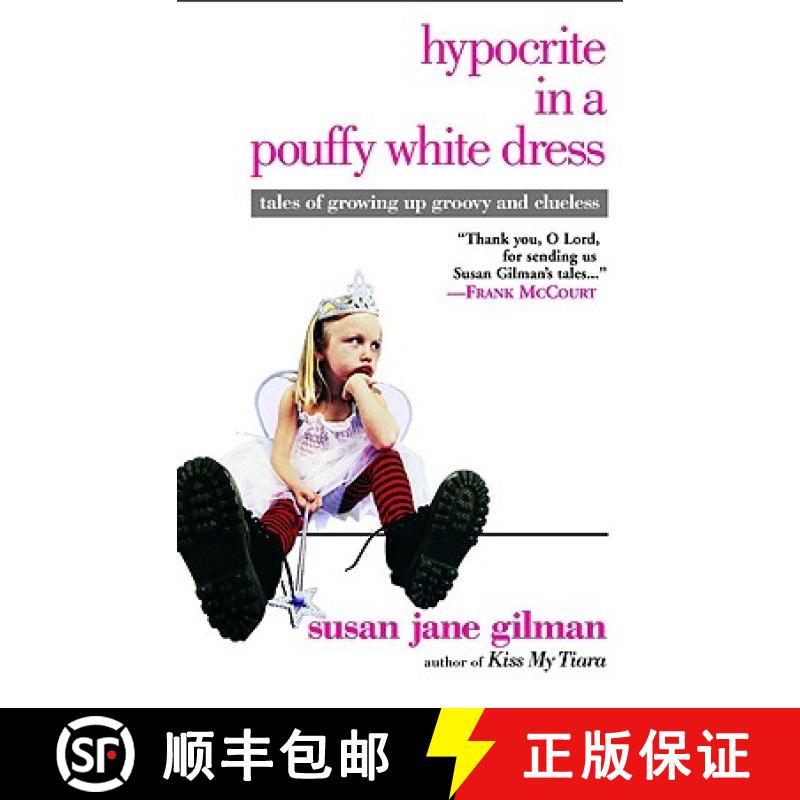 【3-4周达】Hypocrite in a Pouffy White Dress: Tales of Growing Up Groovy and Clueless [9780446679497]