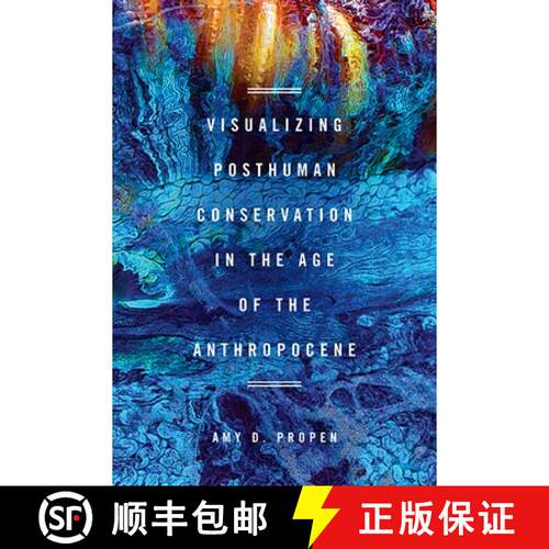 【3-4周达】精装 Visualizing Posthuman Conservation in the Age of the Anthropocene [9780814213773]