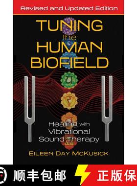 【3-4周达】Tuning the Human Biofield: Healing with Vibrational Sound Therapy (2nd Edition, Revised an... [9781644113189]