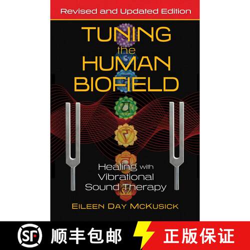 【3-4周达】Tuning the Human Biofield: Healing with Vibrational Sound Therapy (2nd Edition, Revised an... [9781644113189]