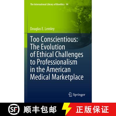 【3-4周达】Too Conscientious: The Evolution of Ethical Challenges to Professionalism in the American ... [9783030968618]