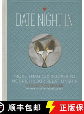 【3-4周达】Date Night in: More Than 120 Recipes to Nourish Your Relationship [9780762452460]
