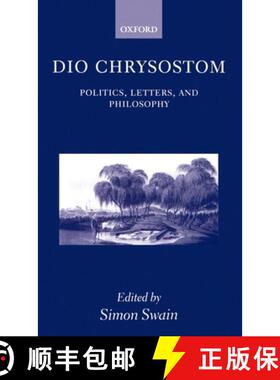 【3-4周达】Dio Chrysostom: Politics, Letters, and Philosophy [9780199243594]