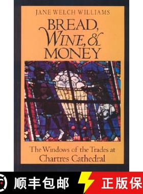预订 Bread, Wine, and Money: The Windows of the Trades at Chartres Cathedral [9780226899138]