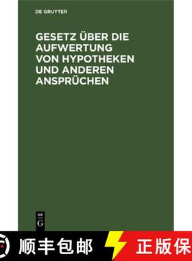 预订 Gesetz Über Die Aufwertung Von Hypotheken Und Anderen Ansprüchen: Vom 16. Juli 1925 Nebst Alle... [9783112601631]