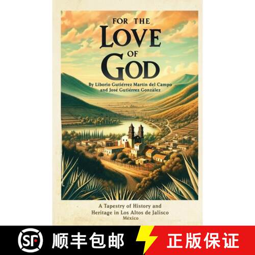 【3-4周达】For the Love of God: A Tapestry of History and Heritage in Los Altos de Jalisco, Mexico [9780988402546]