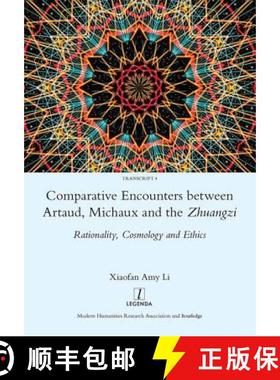 【3-4周达】Comparative Encounters Between Artaud, Michaux and the Zhuangzi: Rationality, Cosmology an... [9781909662674]