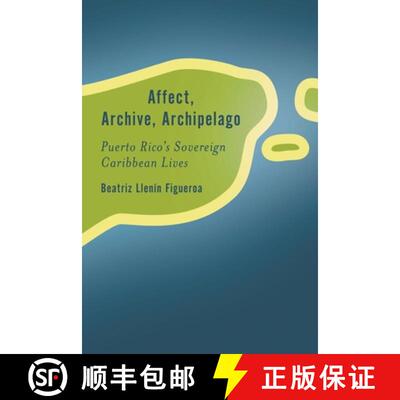 【3-4周达】精装 Affect, Archive, Archipelago : Puerto Rico's Sovereign Caribbean Lives [9781538151440]