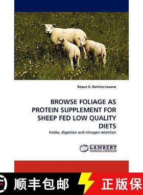 预订 Browse Foliage as Protein Supplement for Sheep Fed Low Quality Diets [9783844331561]
