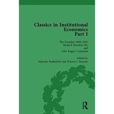 【4周达】Classics in Institutional Economics, Part I, Volume 3: The Founders - Key Texts, 1890-1948 [9781138751804]