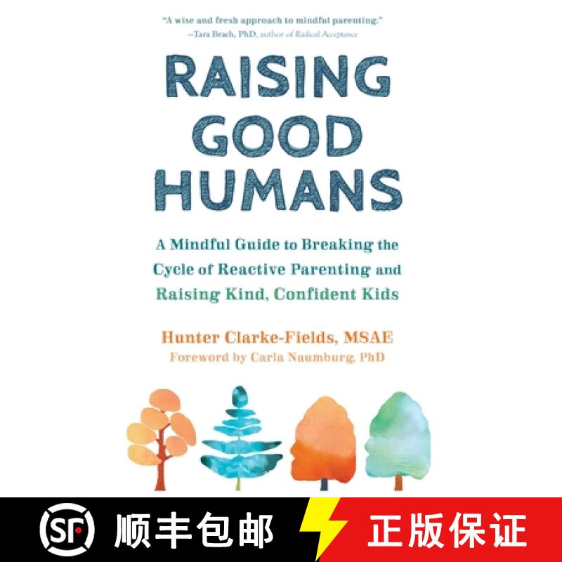 【3-4周达】Raising Good Humans: A Mindful Guide to Breaking the Cycle of Reactive Parenting and Raisi... [9781648485244]