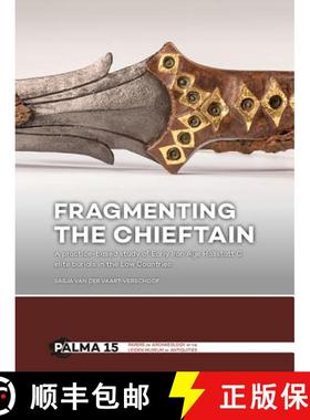 【3-4周达】Fragmenting the Chieftain: A Practice-Based Study of Early Iron Age Hallstatt C Elite Buri... [9789088905124]