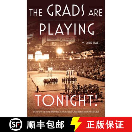 【3-4周达】The Grads Are Playing Tonight!: The Story of the Edmonton Commercial Graduates Basketball ... [9780888646026]
