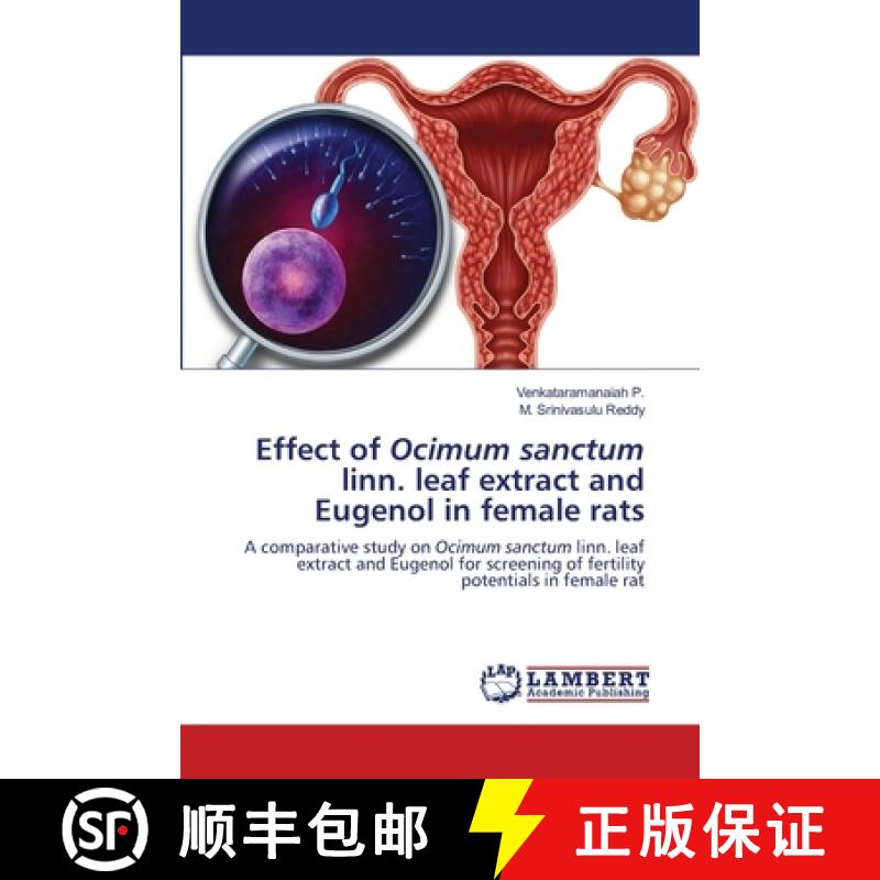 预订 Effect of Ocimum sanctum linn. leaf extract and Eugenol in female rats [9786203305449]