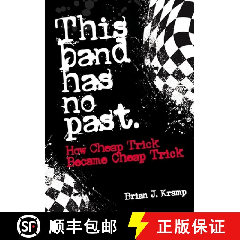 【3-4周达】This Band Has No Past: How Cheap Trick Became Cheap Trick [9781911036876]