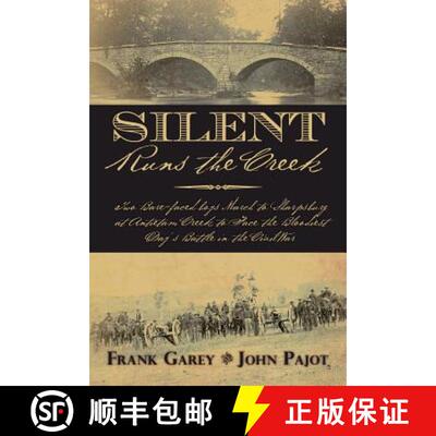 【3-4周达】Silent Runs the Creek: Two Bare-faced boys March to Sharpsburg at Antietam Creek to Face t... [9781439261125]