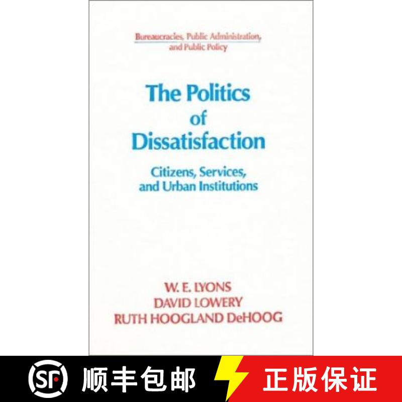 【3-4周达】The Politics of Dissatisfaction: Citizens, Services and Urban Institutions: Citizens, Serv... [9781563243783]