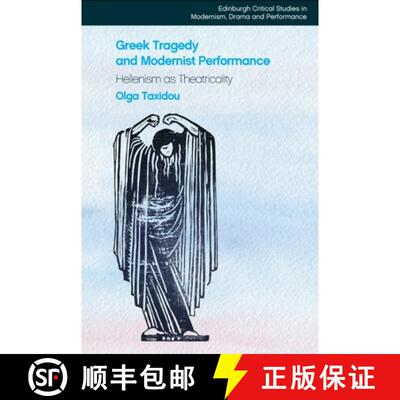 【3-4周达】Greek Tragedy and Modernist Performance: Hellenism as Theatricality [9781399511094]