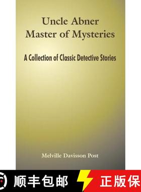 【3-4周达】Uncle Abner Master of Mysteries: A Collection of Classic Detective Stories [9781410106315]