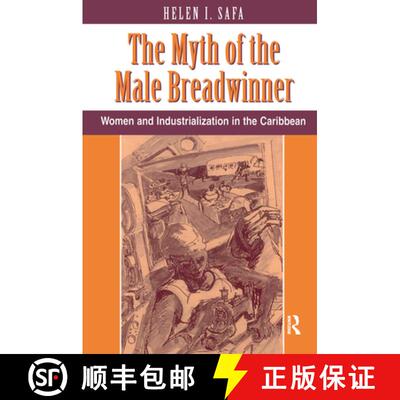 【3-4周达】The Myth Of The Male Breadwinner: Women And Industrialization In The Caribbean [9780367320355]