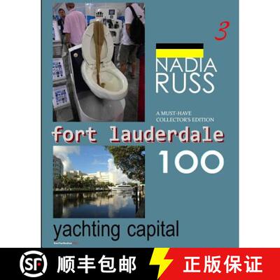 【3-4周达】Fort Lauderdale 100: Yachting Capital: A Must-Have Collector's Edition [9780615562223]