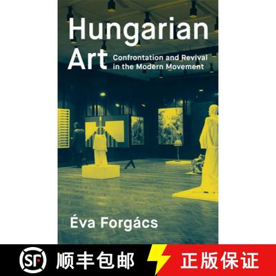 【3-4周达】Hungarian Art : Confrontation and Revival in the Modern Movement [9780997003413]