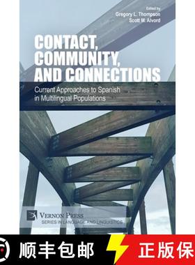 【3-4周达】Contact, Community, and Connections: Current Approaches to Spanish in Multilingual Populat... [9781622738397]
