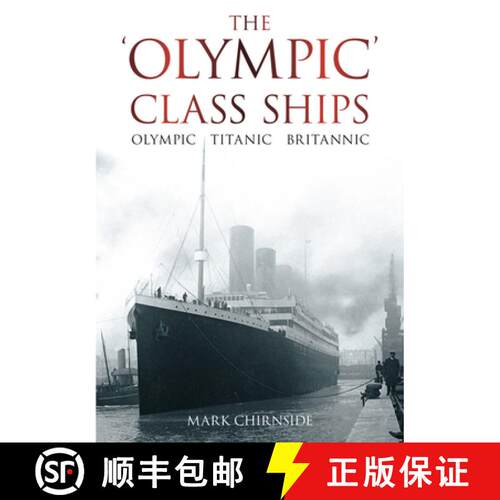 【3-4周达】The 'Olympic' Class Ships: Olympic, Titanic, Britannic [9780752458953]