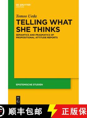 【3-4周达】Telling What She Thinks: Semantics and pragmatics of propositional attitude reports [9783110438802]