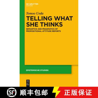 预订 Telling What She Thinks: Semantics and Pragmatics of Propositional Attitude Reports [9783110438802]
