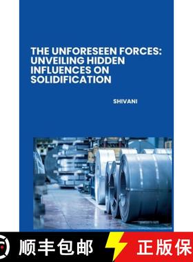 预订 The Unforeseen Forces: Unveiling Hidden Influences on Solidification [9783384258502]