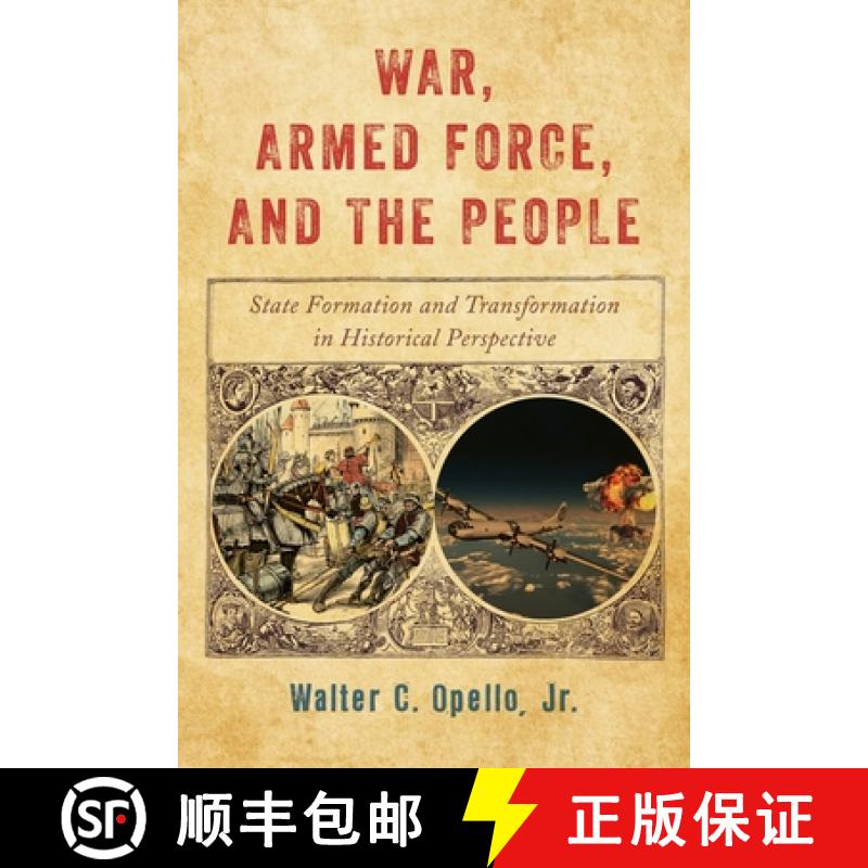 【3-4周达】War, Armed Force, and the People : State Formation and Transformation in Historical Perspe... [9781442268807]