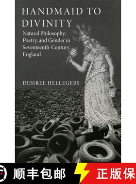 预订 Handmaid to Divinity: Natural Philosophy, Poetry, and Gender in Seventeenth-Century England Volu... [9780806194073]