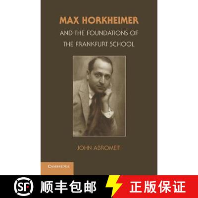 预订 Max Horkheimer and the Foundations of the Frankfurt School [9781107660656]