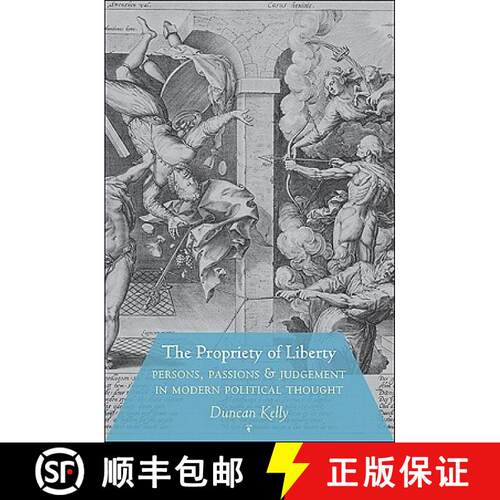 【3-4周达】精装 The Propriety of Liberty – Persons, Passions, and Judgement in Modern Political Thought [9780691143132]